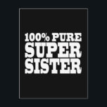 Schwestern Geburtstagspartys 100% Pure Super Siste Postkarte<br><div class="desc">100% Pure Super Sister ist ein lustiges, positives, lustiges und alternatives Angebot an Geschenken und Produkten für Schwestern und Schwestern: in auffallender, stets modern und stilvoll präsentiert, klassisch schwarz-weiß; a in großem, freundlichem Text / Schriftart. Geben Sie der beststen Schwester der Welt ein humorvolles, originelles Geschenk, indem Sie ihr eine...</div>