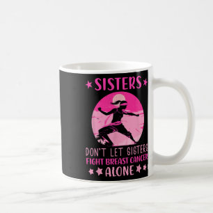 Schwestern Lass Brustkrebs nicht allein Kaffeetasse