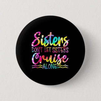 Schwestern Lass nicht Sisters Cruise Alone Button