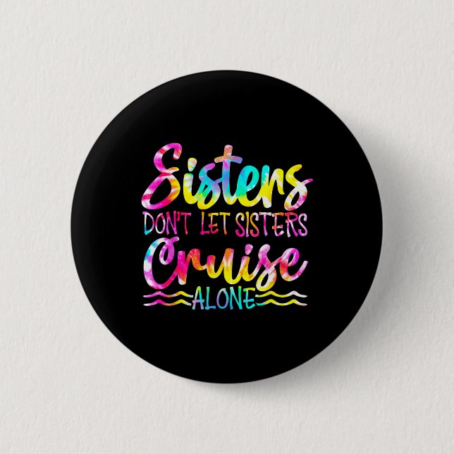 Schwestern Lass nicht Sisters Cruise Alone Button (Vorderseite)