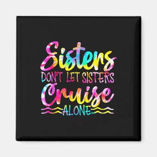 Schwestern Lass nicht Sisters Cruise Alone Magnet