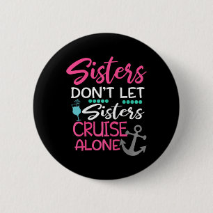 Schwestern Lass nicht Sisters Cruise Alone Trip Ge Button