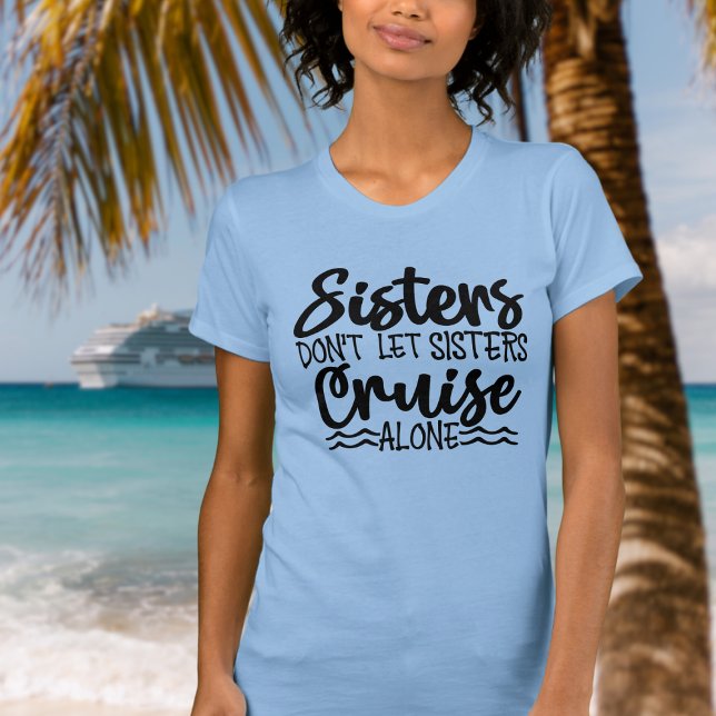Schwestern lasse nicht alleine auf T-Shirt (Sisters don't let sisters cruise alone.  Fun cruise tshirt for next family cruise.)