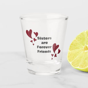 Schwestern sind für immer Freunde Rote Herzen Gesc Schnapsglas