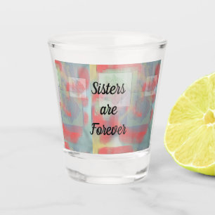 Schwestern sind für immer künstlerische Rose Paste Schnapsglas