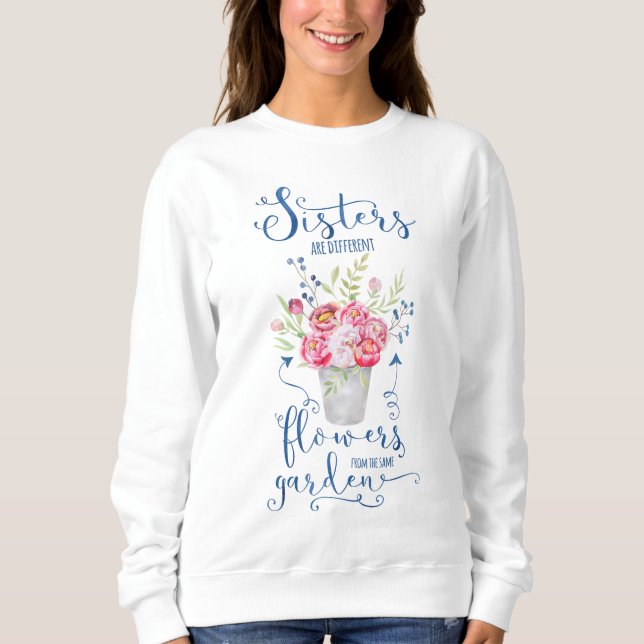 Schwestern sind verschiedene Blumen von den selben Sweatshirt (Vorderseite)