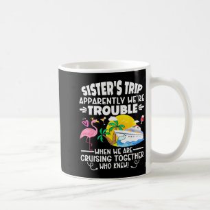 Schwesterreise offenbar Ärger, wenn wir cruisen Kaffeetasse