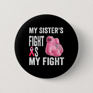 Schwester's Fight is my fight Brustkrebs Awareness Button