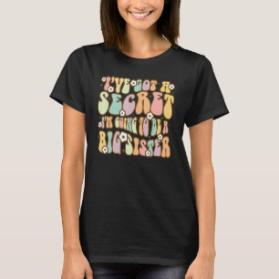 Schwestertag, ich habe ein Geheimnis Got, das ich T-Shirt