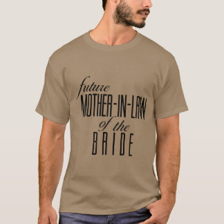 Schwiegermutter der Braut in spe Freundin T-Shirt