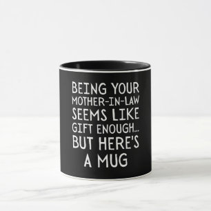 Schwiegermutter zu sein scheint Geschenk genug Tasse