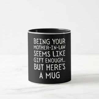 Schwiegermutter zu sein scheint Geschenk genug Tasse