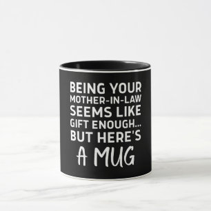 Schwiegermutter zu sein scheint Geschenk genug Tasse