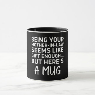 Schwiegermutter zu sein scheint Geschenk genug Tasse