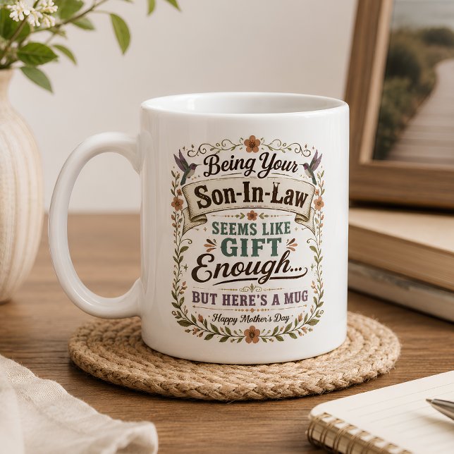 Schwiegersohn Geschenk genug Frohen Muttertag Flor Kaffeetasse (Von Creator hochgeladen)