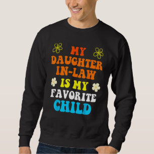 Schwiegertochter ist mein Lieblingskind Vatertag Sweatshirt