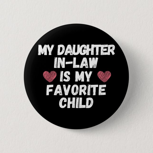 Schwiegertochter ist mein Lieblingskind - Witziger Button (Vorderseite)