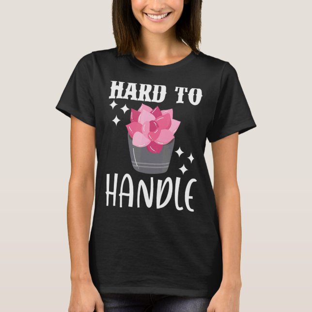 Schwierig zu handhabender Kaktus Sukkulente Pflanz T-Shirt (Vorderseite)