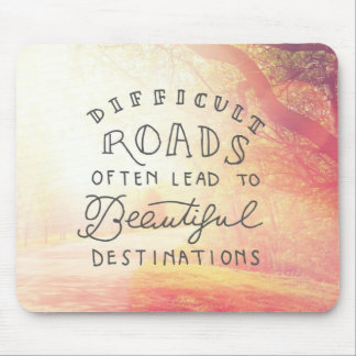 Schwierige Straße führen zu schöne Bestimmungsorte Mousepad