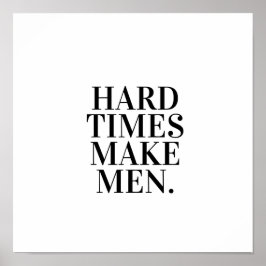 Schwierige Zeiten machen Männer. Poster