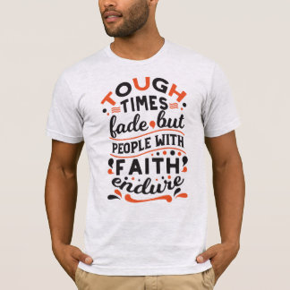 Schwierige Zeiten verblassen, aber Glaubenszitate T-Shirt