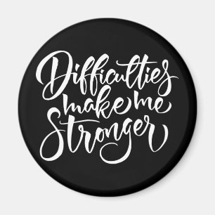 Schwierigkeiten machen mich stärker magnet