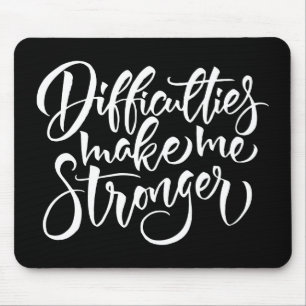 Schwierigkeiten machen mich stärker mousepad