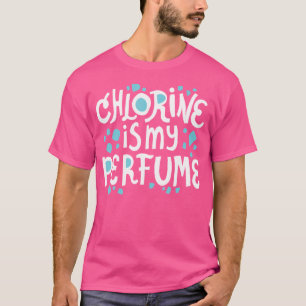 Schwimmbad Wasserchlorung ist mein Parfüm Tauchen T-Shirt