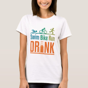 Schwimmen Fahrrad Laufen Trinken Lustiger Triathlo T-Shirt