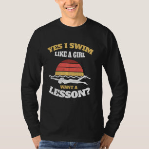 Schwimmen ich wie ein Mädchen Wollte eine Lektion T-Shirt