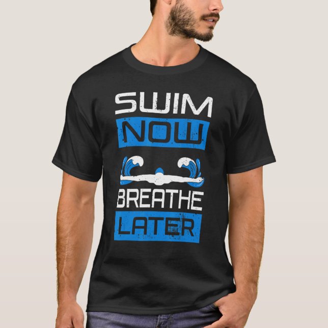 Schwimmen jetzt atmen später schwimmen Klettern Sc T-Shirt (Vorderseite)