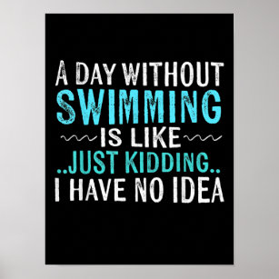 Schwimmen macht einen Tag ohne Schwimmen wie Schwi Poster