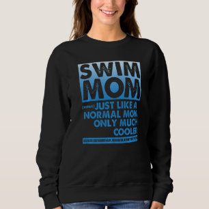 Schwimmen Mama wie eine normale Mama nur viel Cool Sweatshirt