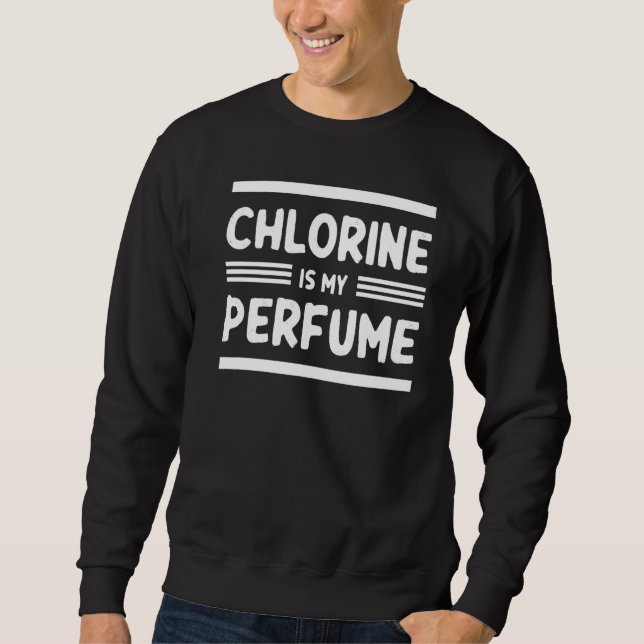 Schwimmen Schwimmer Chlor ist mein Parfüm schwimme Sweatshirt (Vorderseite)