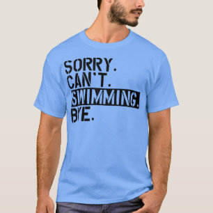 Schwimmen tut mir leid T-Shirt