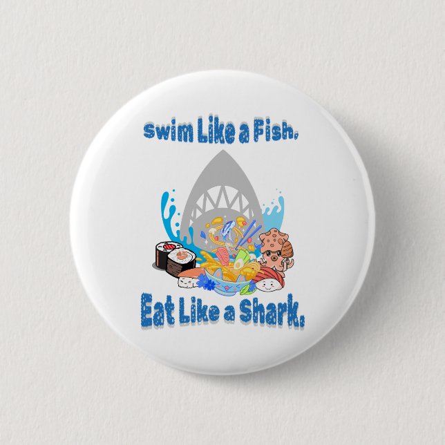 Schwimmen wie ein Fisch, essen wie ein Hai, schwim Button (Vorderseite)