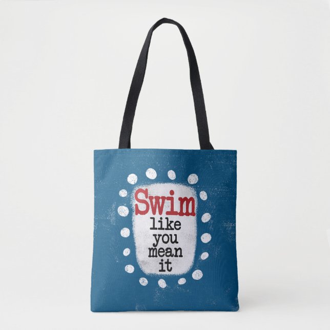 Schwimmen, wie Sie es Gemein Tote Tasche (Vorderseite)