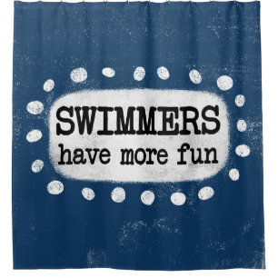 Schwimmer haben mehr Spaß Duschvorhang