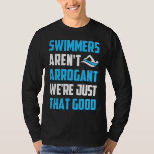Schwimmer sind nicht arrogant, wir sind einfach nu T-Shirt