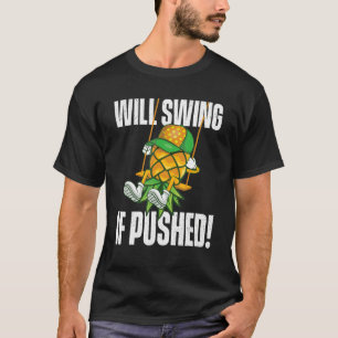 Schwingen, wenn Ananas schwingend T-Shirt