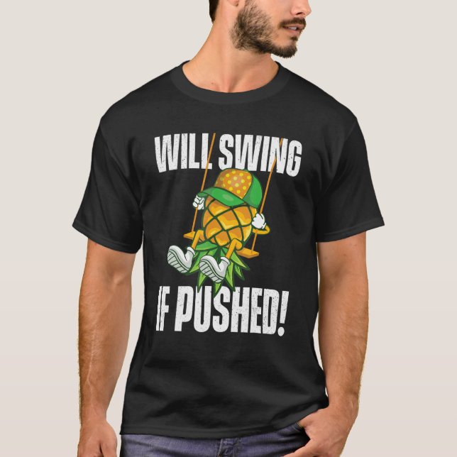 Schwingen, wenn Ananas schwingend T-Shirt (Vorderseite)