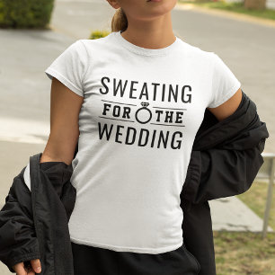 Schwitzen für die Braut mit Hochzeits-Fitnesstrain T-Shirt
