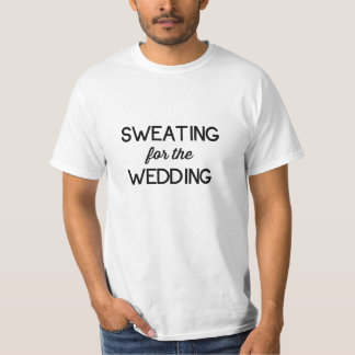 Schwitzen für die Hochzeit T-Shirt