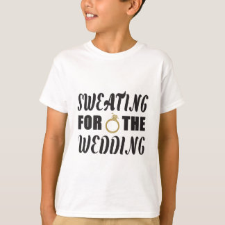Schwitzen für die Hochzeit T-Shirt
