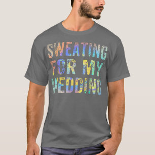 Schwitzen für meine Hochzeit Ehefrau Funny Bride V T-Shirt