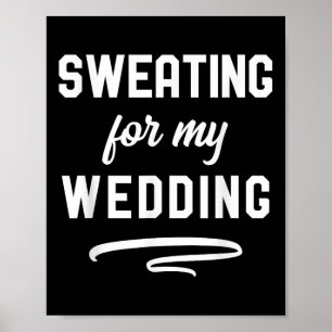 Schwitzen für meine Hochzeit Ich lustige Braut Gro Poster