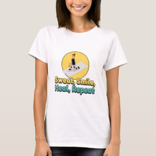 Schwitzen, Lächeln, Heilen, Wiederholen von Körper T-Shirt