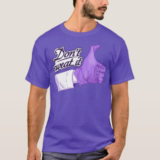Schwitzen Sie es nicht lila 1 T-Shirt