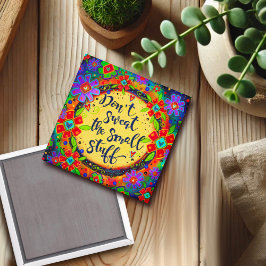 Schwitzen Sie nicht auf den Spaß an der Ermutigung Magnet