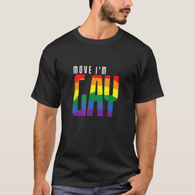 Schwul Move I bin schwul T-Shirt (Vorderseite)